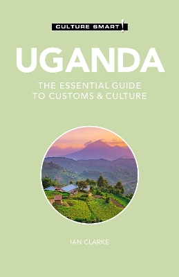 Uganda - Culture Smart!: The Essential Guide to Customs & Culture Revised edition
