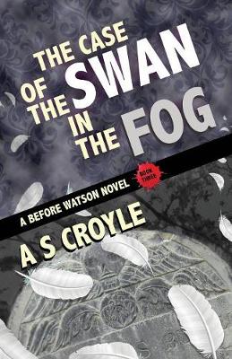 Case of the Swan in the Fog - A Before Watson Novel - Book Three