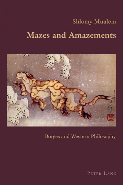 Mazes and Amazements: Borges and Western Philosophy