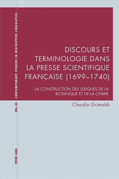 Discours et terminologie dans la presse scientifique franÃ§aise (1699â€“1740): La construction des lexiques de la botanique et de la chimie
