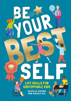 Be Your Best Self: Life skills for unstoppable kids New edition