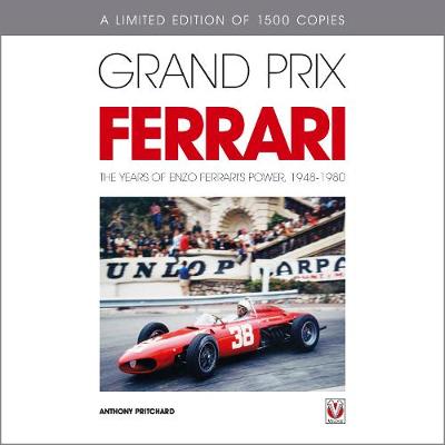 Grand Prix Ferrari: The Years of Enzo Ferrari's Power, 1948-1980