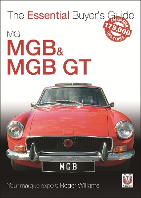 Mgb & Mgb Gt: The Essential Buyer's Guide