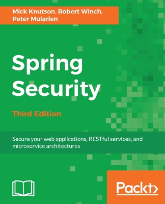 Spring Security: Secure your web applications, RESTful services, and microservice architectures 3rd Revised edition