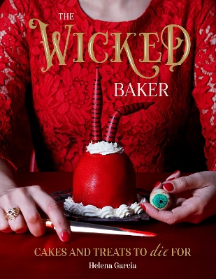 Wicked Baker: Cakes and Treats to Die For