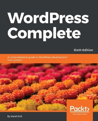 WordPress Complete - Sixth Edition 6th Revised edition