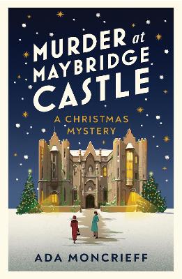 Murder at Maybridge Castle: The new murder mystery to escape with this winter from the 'modern rival to  Agatha Christie'