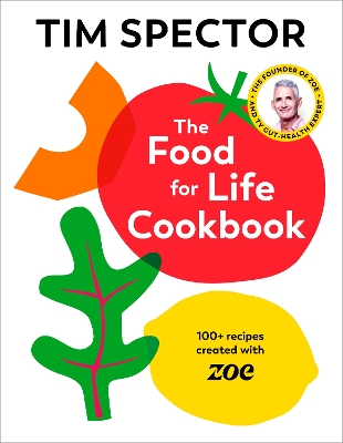 Food For Life Cookbook: 100plus Recipes Created with ZOE