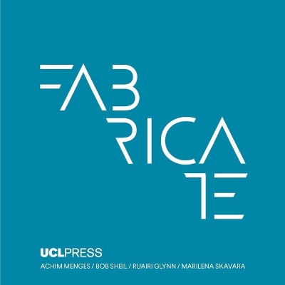 Fabricate 2017: Rethinking Design and Construction