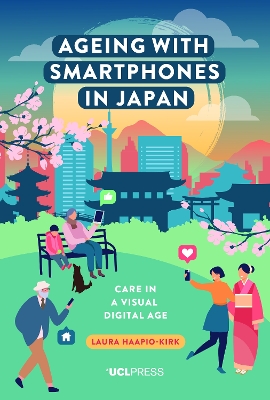 Ageing with Smartphones in Japan: Care in a Visual Digital Age