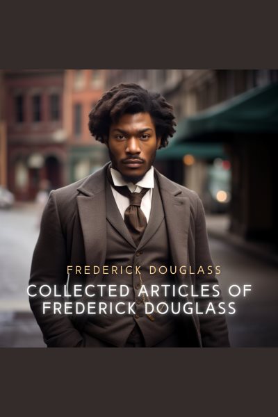 Collected Articles of Frederick Douglass