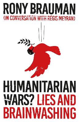 Humanitarian Wars?: Lies and Brainwashing