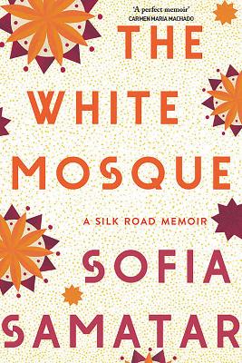 White Mosque: A Silk Road Memoir