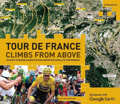 Tour de France - Climbs from Above: 20 Hors Catégorie Ascents in High-Definition Satellite Photography