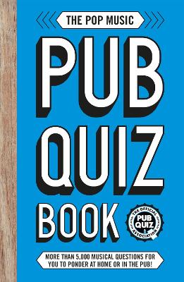 Pop Music Pub Quiz Book: More than 5,000 musical questions for you to ponder at home or in the pub!