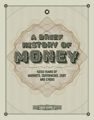 Brief History of Money: 4000 Years of Markets, Currencies, Debt and Crisis