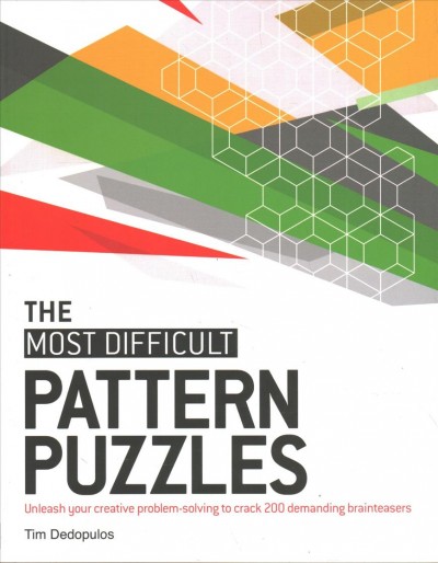 The Most Difficult Pattern Puzzles: Unleash Your Creative Problem-Solving to Crack 200 Demanding Brainteasers CSM