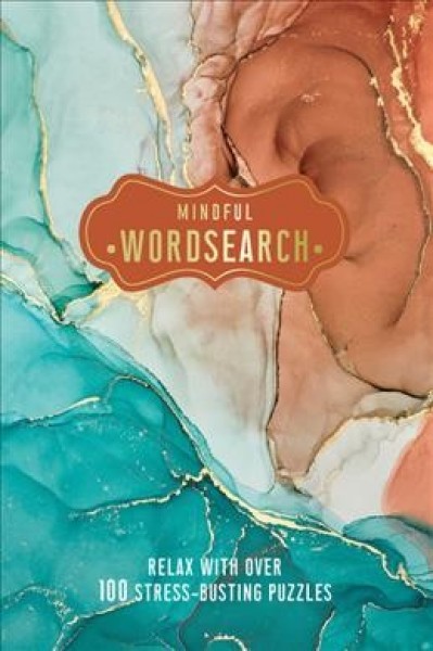 Mindful Wordsearch: Relax With over 100 Stress-busting Puzzles GLD