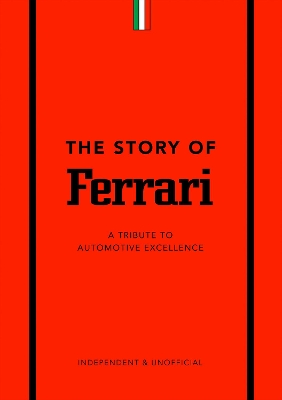 Story of Ferrari: A Tribute to Automotive Excellence