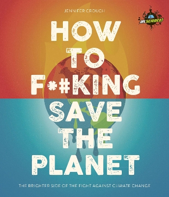 IFLScience! How to F**king Save the Planet: The Brighter Side of the Fight Against Climate Change