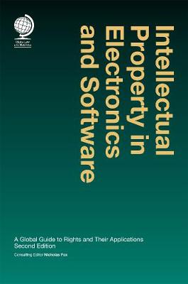 Intellectual Property in Electronics and Software: A Global Guide to Rights and Their Applications, 2nd ed 2nd edition