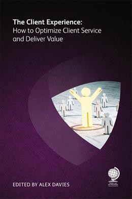 Client Experience: How to Optimize Client Service and Deliver Value