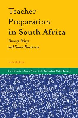Teacher Preparation in South Africa: History, Policy and Future Directions