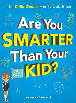 Are You Smarter Than Your Kid?: The Child Genius Family Quiz Book