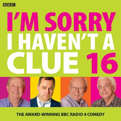 I'm Sorry I Haven't A Clue 16: The Award Winning BBC Radio 4 Comedy Unabridged edition