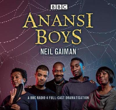 Anansi Boys: A BBC Radio 4 full-cast dramatisation Unabridged edition
