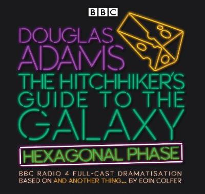 HitchhikerS Guide To The Galaxy: Hexagonal Phase: And Another Thing ... Unabridged edition