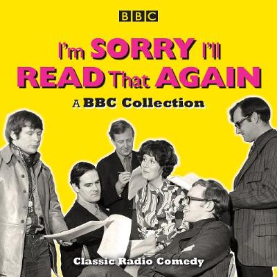 I'm Sorry, I'll Read That Again: A BBC Collection: Classic BBC Radio Comedy Abridged edition