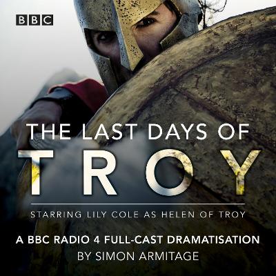 Last Days of Troy: A BBC Radio 4 full-cast dramatisation