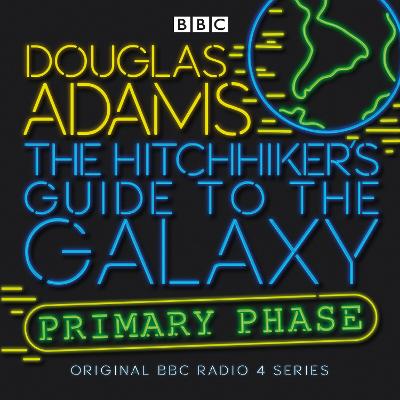 Hitchhiker's Guide To The Galaxy: Primary Phase: Primary Phase Unabridged edition