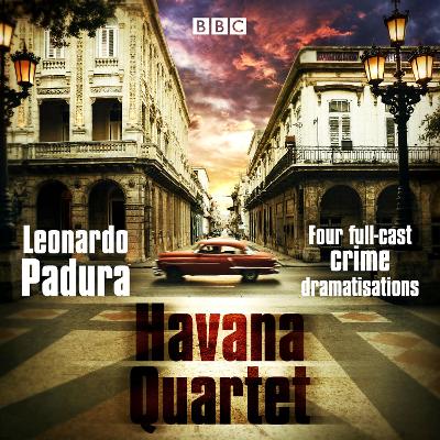 Havana Quartet: Four full-cast crime dramatisations