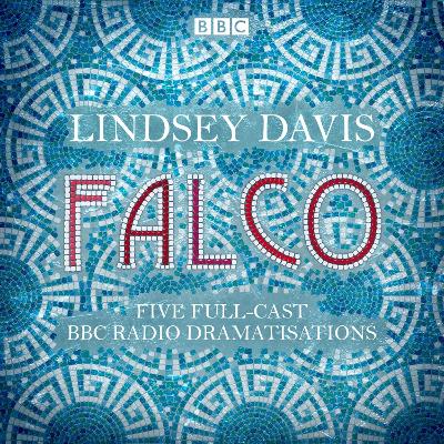 Falco: The Complete BBC Radio collection: Five full-cast dramatisations