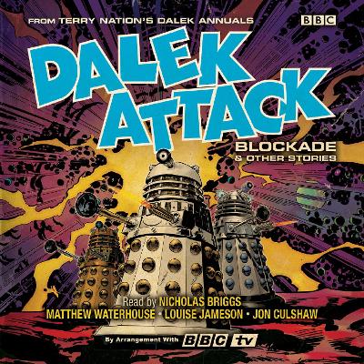 Dalek Attack: Blockade & Other Stories from the Doctor Who universe: Dalek Audio Annual Unabridged edition