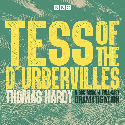 Tess of the D'Urbervilles: A BBC Radio 4 full-cast dramatisation
