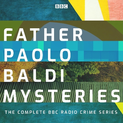 Father Paolo Baldi Mysteries: The Complete BBC Radio Crime series