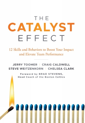 Catalyst Effect: 12 Skills and Behaviors to Boost Your Impact and Elevate Team Performance
