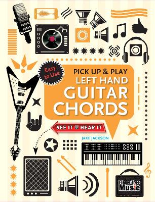 Left Hand Guitar Chords (Pick Up and Play): Quick Start, Easy Diagrams New edition