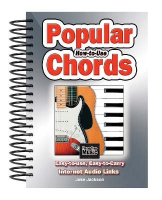 How to Use Popular Chords: Easy-to-Use, Easy-to-Carry, One Chord on Every Page New edition