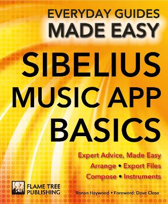 Sibelius Music App Basics: Expert Advice, Made Easy New edition