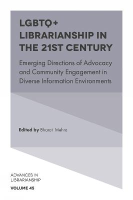 LGBTQplus Librarianship in the 21st Century: Emerging Directions of Advocacy and Community Engagement in Diverse  Information Environments