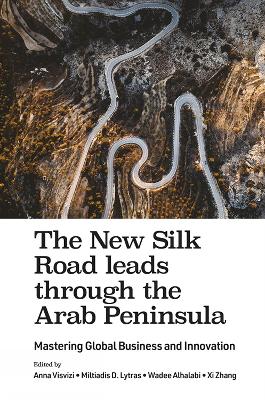 New Silk Road leads through the Arab Peninsula: Mastering Global Business and Innovation