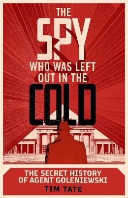 Spy who was left out in the Cold: The Secret History of Agent Goleniewski