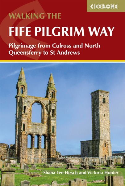 Walking the Fife Pilgrim Way: Pilgrimage from Culross and North Queensferry to St Andrews