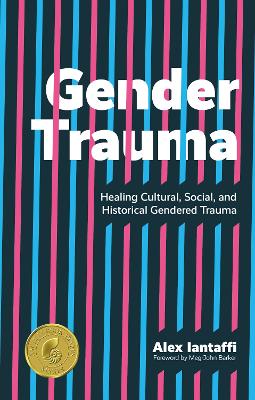 Gender Trauma: Healing Cultural, Social, and Historical Gendered Trauma
