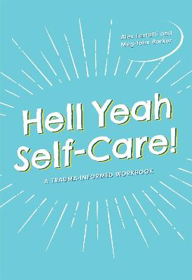 Hell Yeah Self-Care!: A Trauma-Informed Workbook Illustrated edition