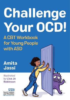 Challenge Your OCD!: A CBT Workbook for Young People with ASD Illustrated edition